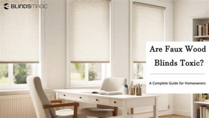 Are faux wood blinds toxic
