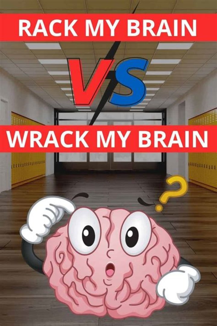Are you wracking your brain