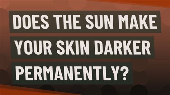 Can the Sun permanently darken your skin