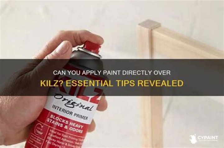 Can you put kilz over paint