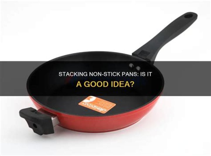 Can you stack non stick pans