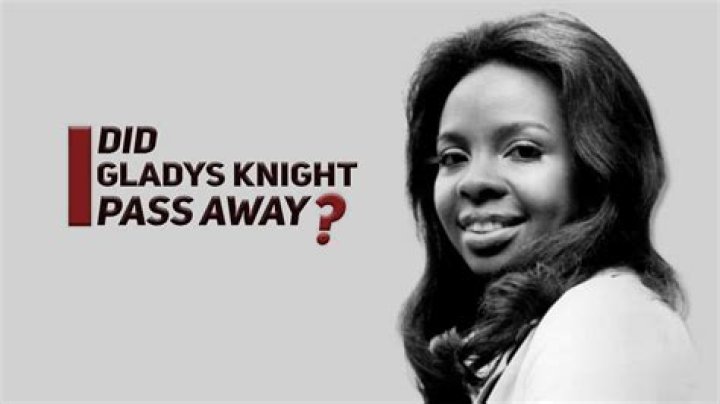 Did Gladys Knight pass away
