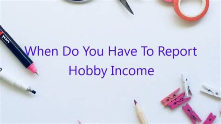 Do you have to report hobby income