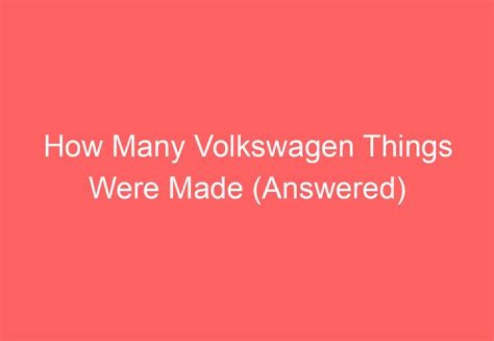 How many VW things were made
