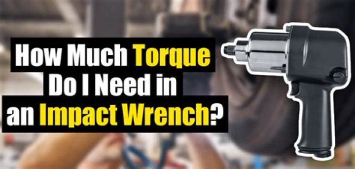How much torque do I need for an impact wrench