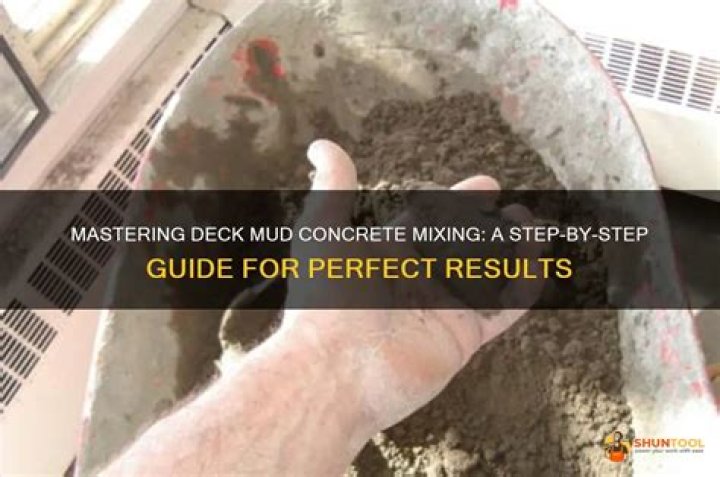 How wet should deck mud be