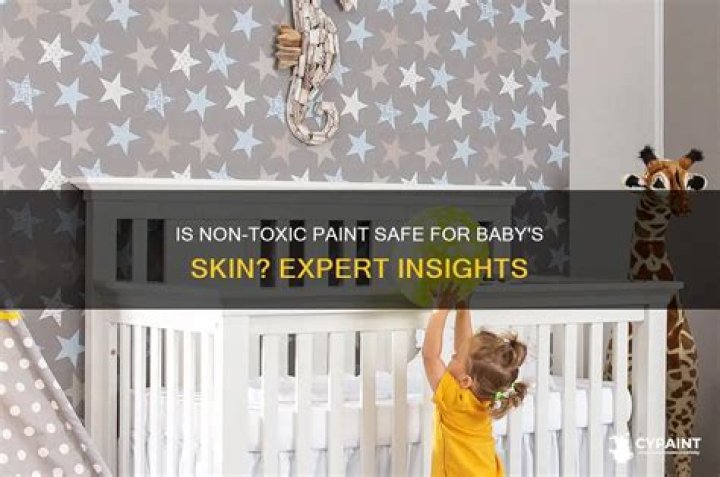 Is non toxic paint safe for babies
