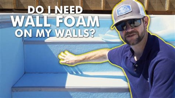 Is pool wall foam necessary