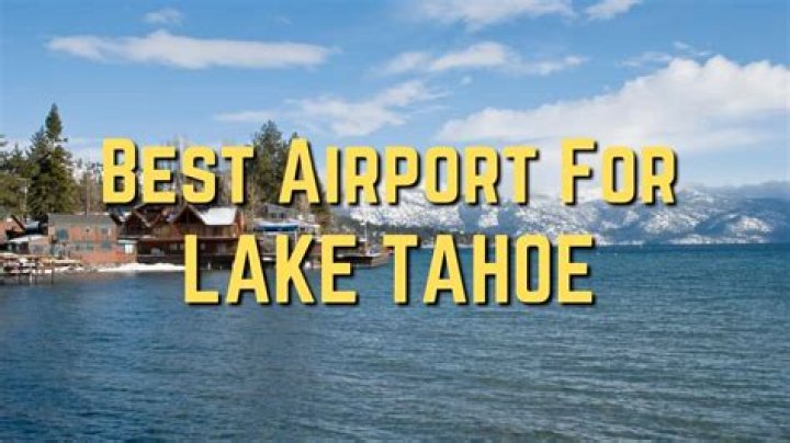 What airport do you fly into to get to Lake Tahoe