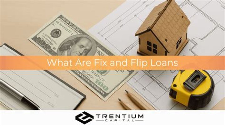 What are fix and flip loans