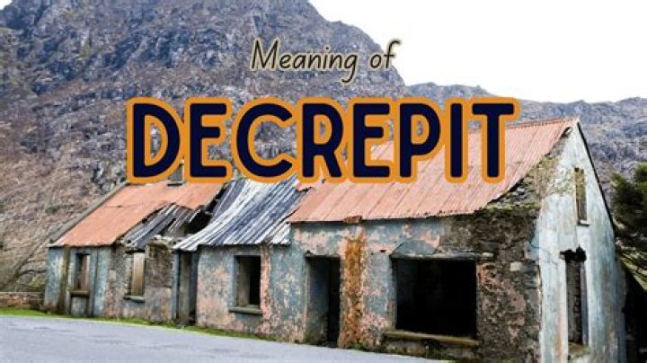 What does the word decrepit