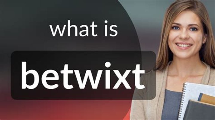 What is betwixt and example