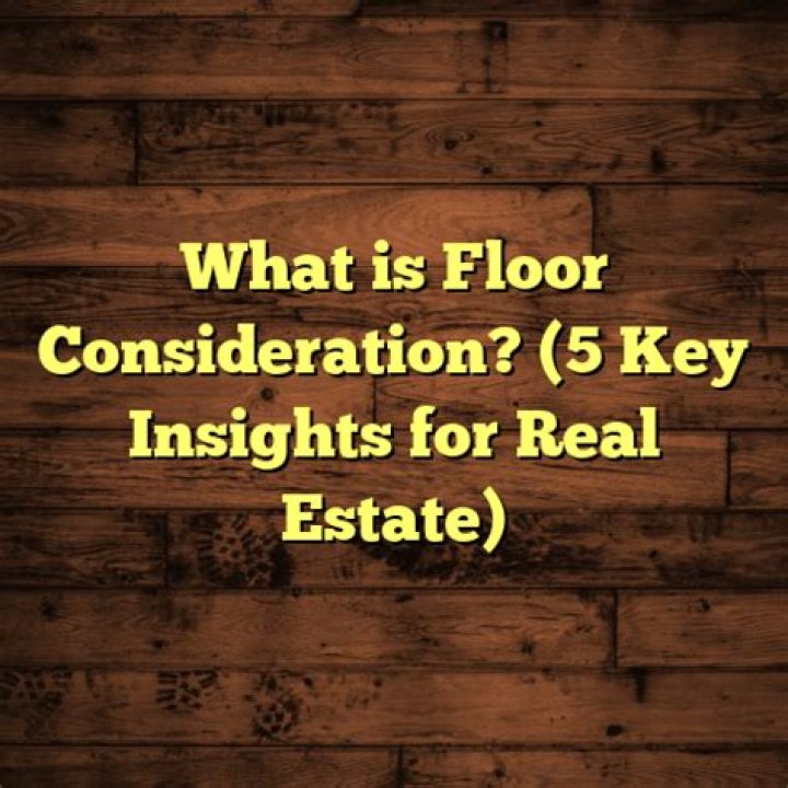 What is floor consideration