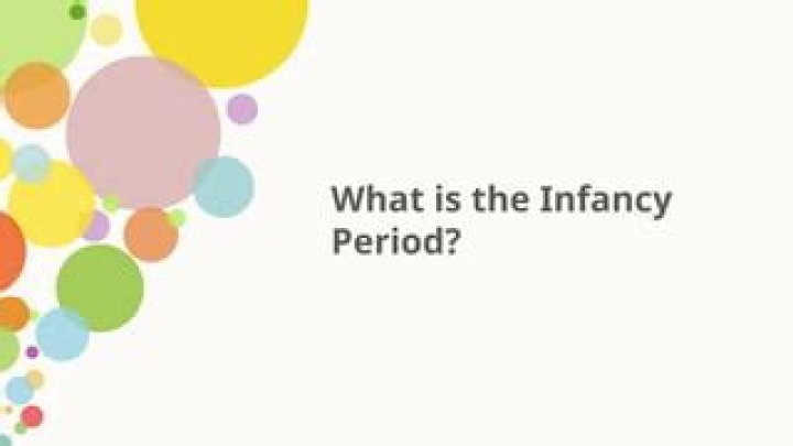 What is the infancy period