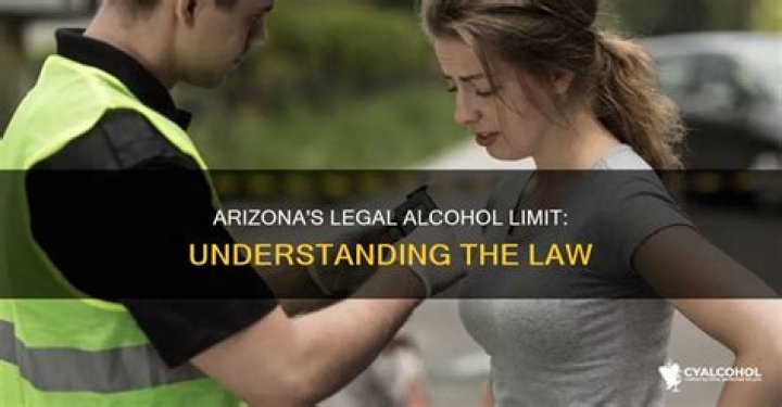 What is the legal limit for alcohol in Arizona
