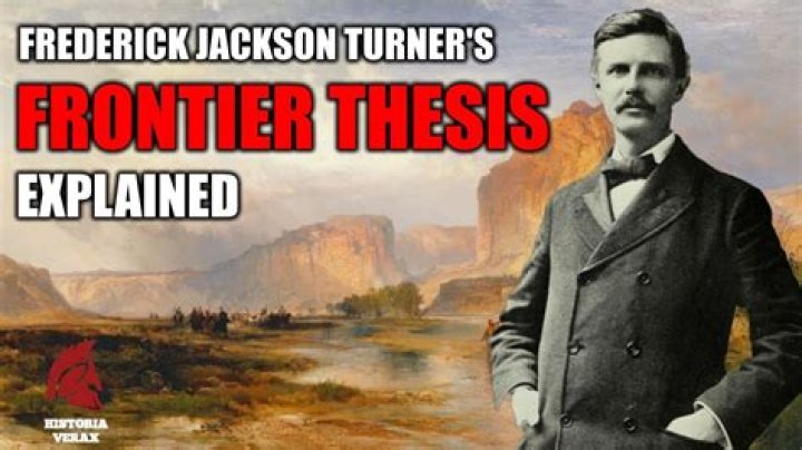 What was the significance of Frederick Jackson Turners frontier thesis