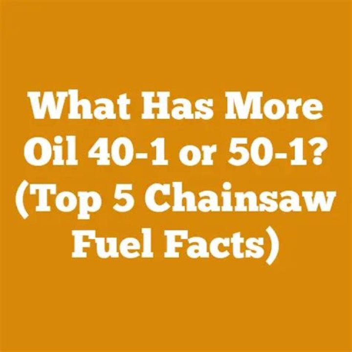 Which has more oil 40/1 or 50