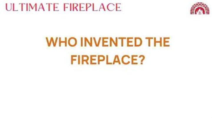 Who invented the fireplace