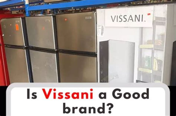 Who makes vissani refrigerator