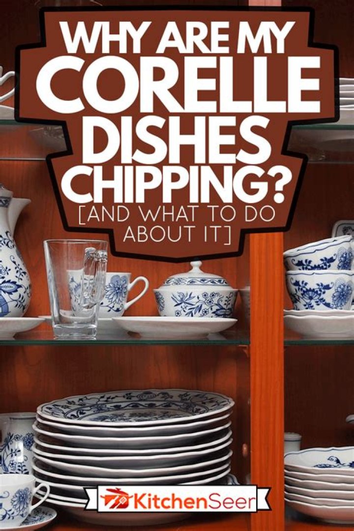 Why are my dishes chipping