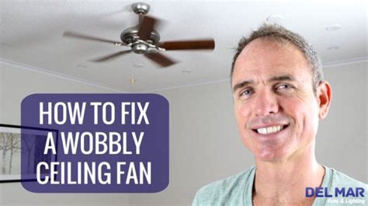 Why is ceiling fan wobbling